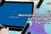 Cara Mematikan Laptop