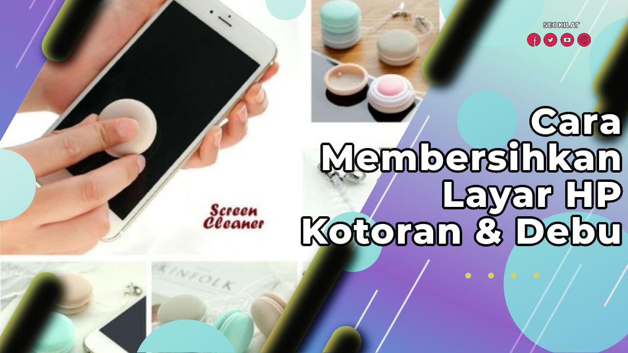 Cara Membersihkan Layar HP