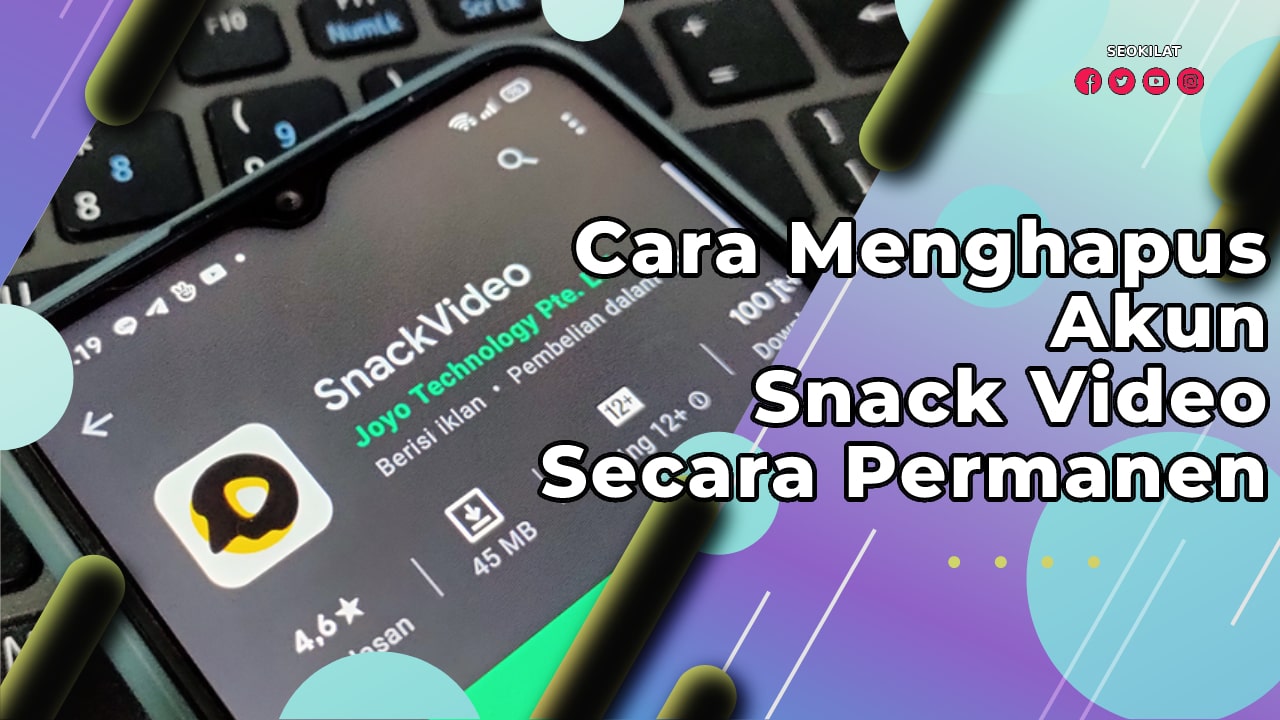 Cara Menghapus Akun Snack Video