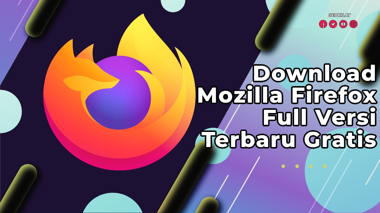Download Mozilla Firefox Full Versi Terbaru Gratis