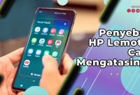 Penyebab HP Lemot