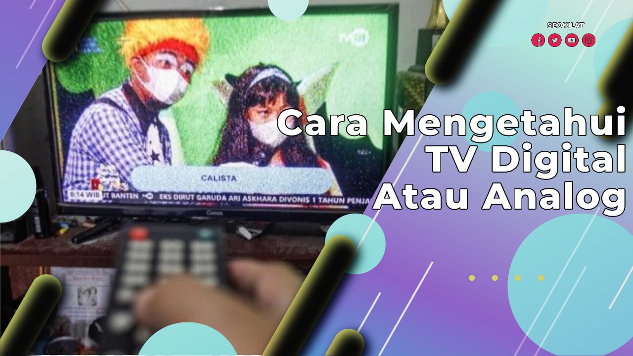 Cara Mengetahui TV Digital Atau Analog