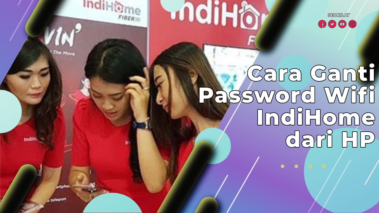 Cara Ganti Password Wifi IndiHome dari HP