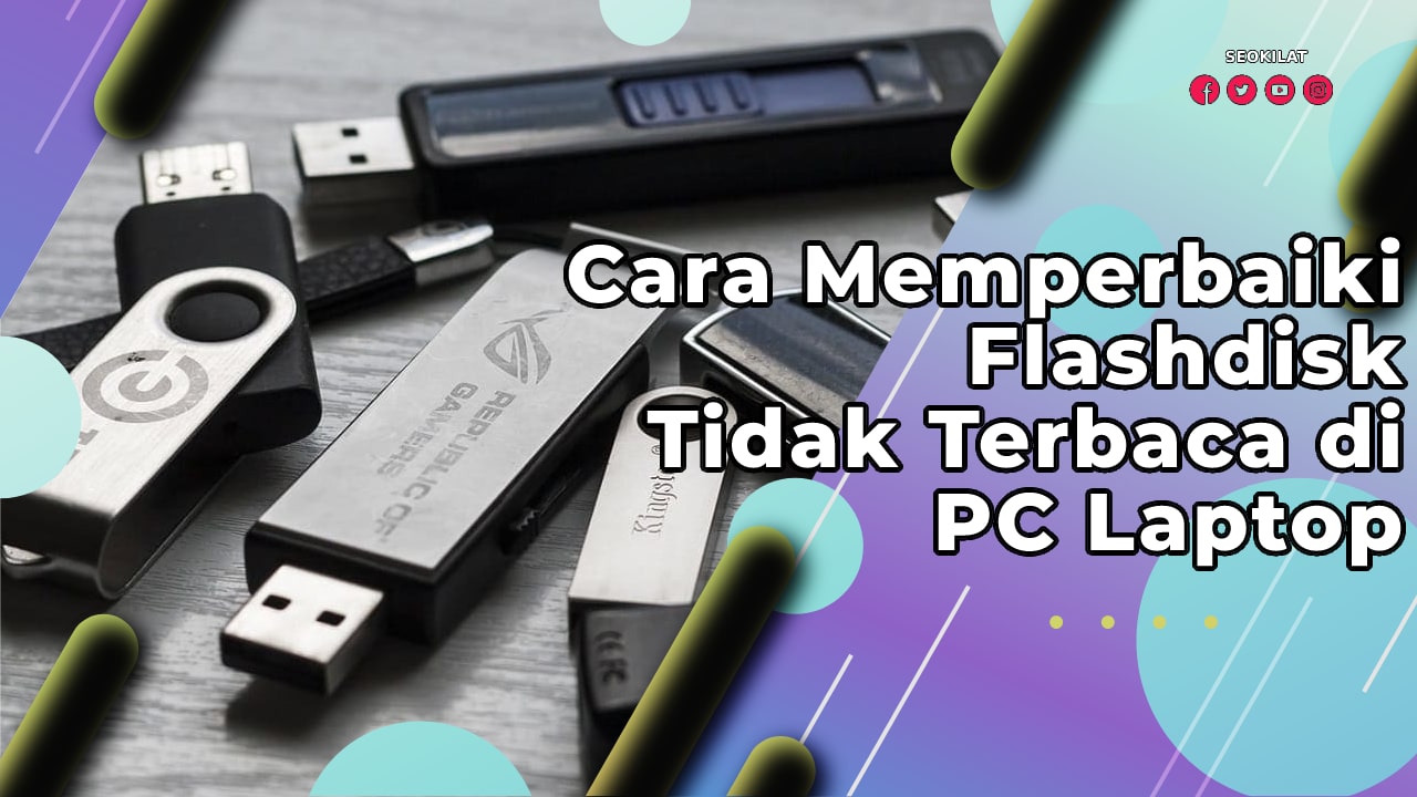 Cara Memperbaiki Flashdisk Tidak Terbaca