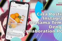 Cara Posting Instagram Bersama Teman Dengan Collaboration Post