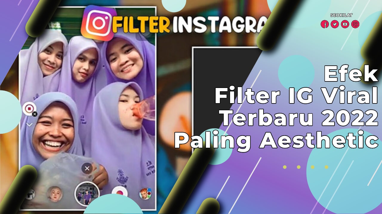 Efek Filter IG Viral Terbaru 2022