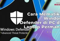Cara Mematikan Windows Defender