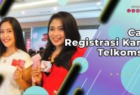 Cara Registrasi Kartu Telkomsel