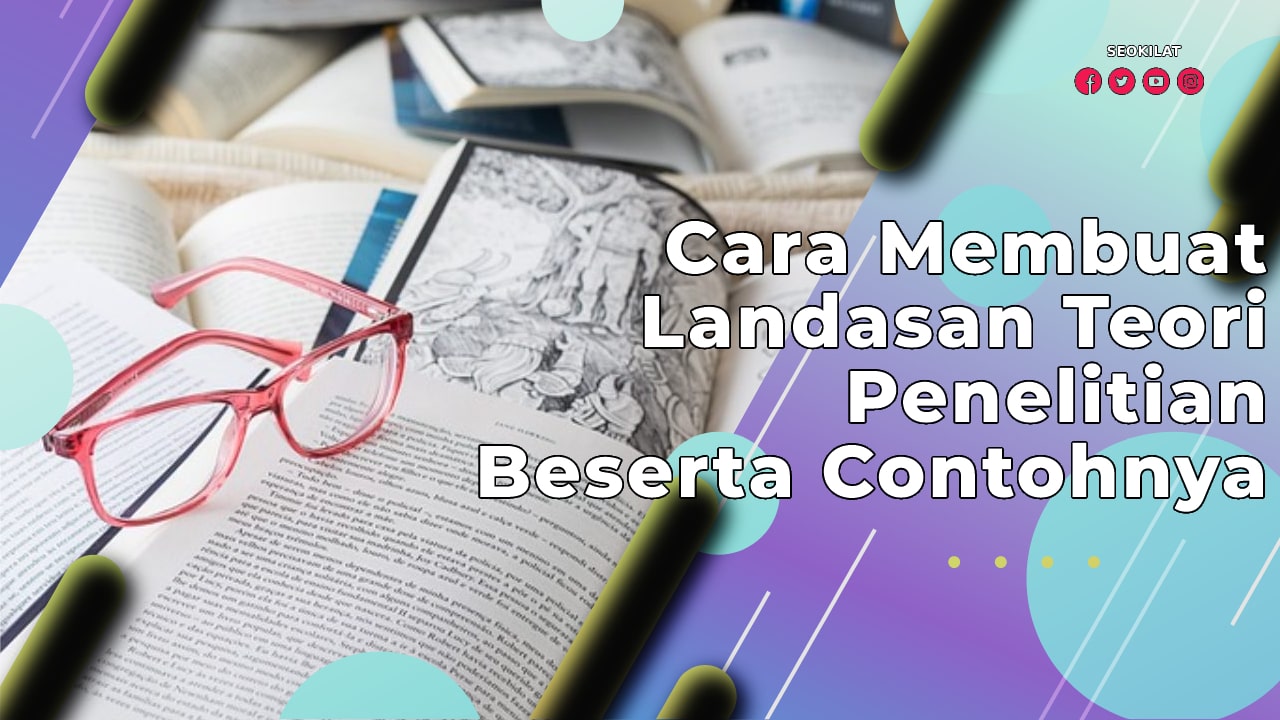 Cara Membuat Landasan Teori Penelitian