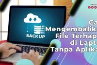 Cara Mengembalikan File Terhapus di Laptop