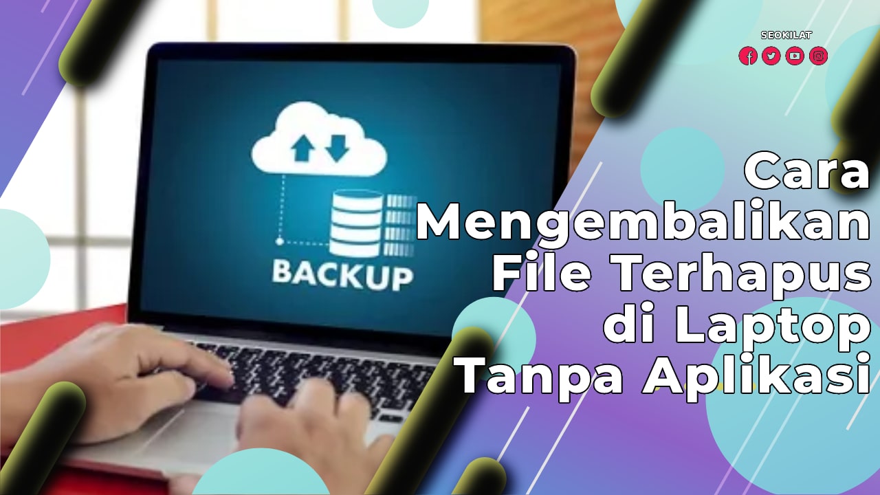 Cara Mengembalikan File Terhapus di Laptop