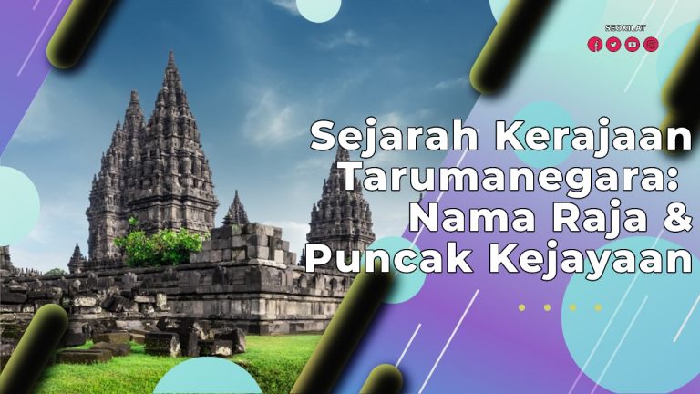 Sejarah Kerajaan Tarumanegara: Nama Raja dan Puncak Kejayaan - SEO KILAT