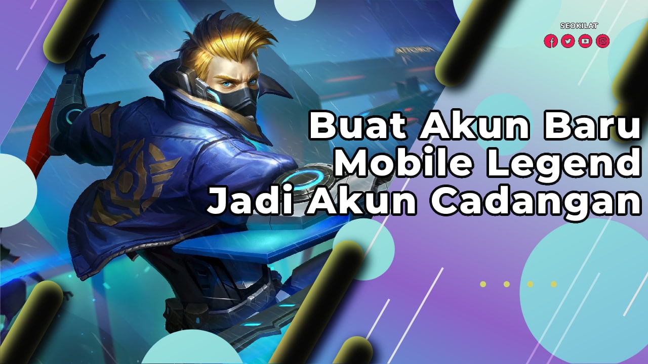 Buat Akun Baru Mobile Legend